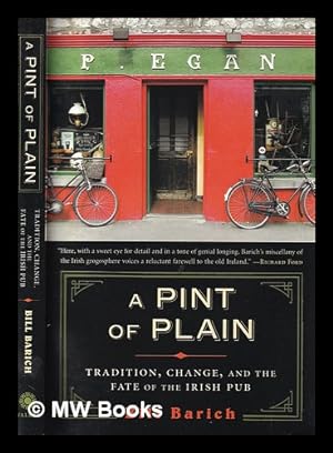 Seller image for A pint of plain : tradition, change, and the fate of the Irish pub / Bill Barich for sale by MW Books