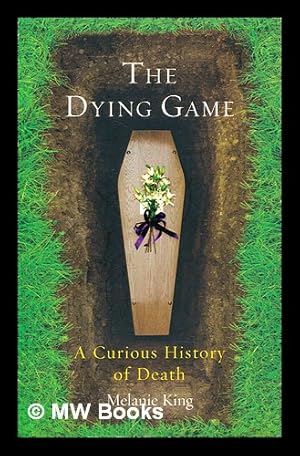 Seller image for The dying game : a curious history of death for sale by MW Books