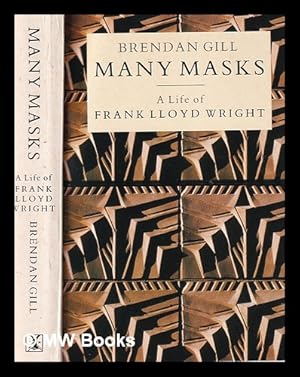 Seller image for Many masks : a life of Frank Lloyd Wright / Brendan Gill for sale by MW Books