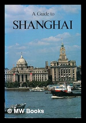 Seller image for A guide to Shanghai for sale by MW Books