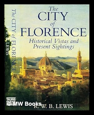 Bild des Verkufers fr The city of Florence : historical vistas and present sightings zum Verkauf von MW Books