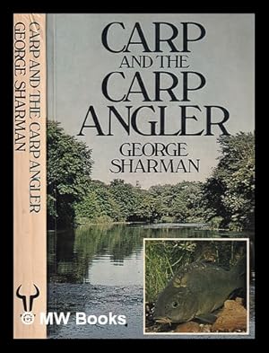 Seller image for Carp and the carp angler / George Sharman ; with contributions from Rod Hutchinson, Fred Wilton and Chris Yates for sale by MW Books