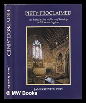 Seller image for Piety proclaimed : an introduction to places of worship in Victorian England / James Stevens Curl for sale by MW Books