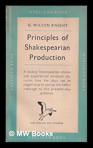 Bild des Verkufers fr Principles of Shakespearian production with especial reference to the tragedies / G. Wilson Knight zum Verkauf von MW Books