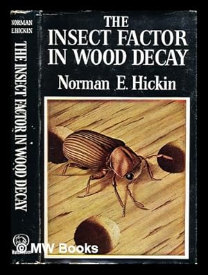 Imagen del vendedor de The insect factor in wood decay : an account of wood-boring insects with particular reference to timber indoors a la venta por MW Books