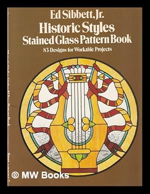Seller image for Historic styles stained glass pattern book : 83 designs for workable projects / by Ed Sibbert, Jr. for sale by MW Books