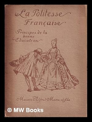 Seller image for La politesse franaise : principes de la bonne ducation / par un groupe de personnalits du monde for sale by MW Books