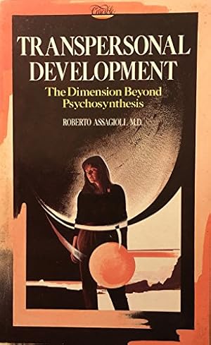 Bild des Verkufers fr Transpersonal Development: Dimension Beyond Psychosynthesis zum Verkauf von WeBuyBooks