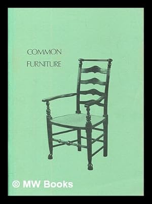 Image du vendeur pour An exhibition of common furniture : illustrating sub-groups within the vernacular tradition mis en vente par MW Books