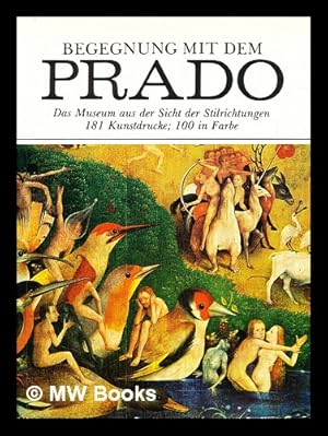 Seller image for Begegnung mit dem Prado : das Museum aus der Sicht der Stilrichtungen for sale by MW Books