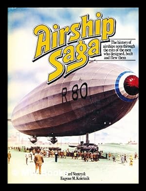 Seller image for Airship saga : the history of airships seen through the eyes of the men who designed, built, and flew them for sale by MW Books
