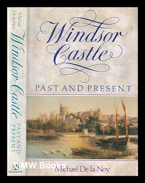 Imagen del vendedor de Windsor Castle : past and present / Michael De-la-Noy a la venta por MW Books