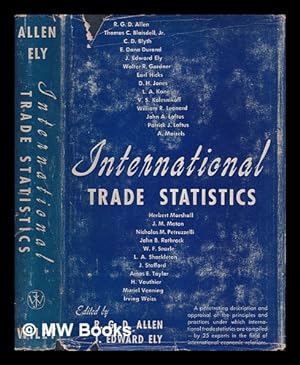 Bild des Verkufers fr International trade statistics / edited by R.G.D. Allen and J. Edward Ely. zum Verkauf von MW Books