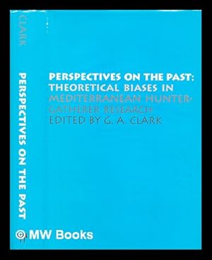 Bild des Verkufers fr Perspectives on the Past : Theoretical Biases in Mediterranean Hunter-Gatherer Research zum Verkauf von MW Books