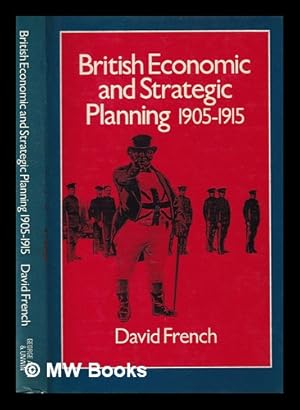 Imagen del vendedor de British economic and strategic planning, 1905-1915 / David French a la venta por MW Books Ltd.