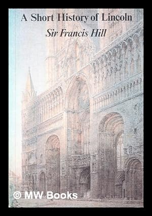 Imagen del vendedor de A short history of Lincoln a la venta por MW Books