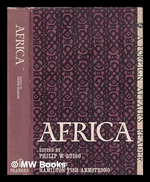 Image du vendeur pour Africa : a Foreign Affairs reader / edited by Philip W. Quigg ; foreword by Hamilton Fish Armstrong mis en vente par MW Books