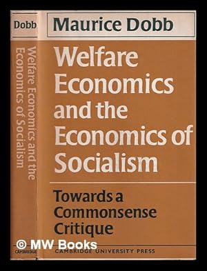 Imagen del vendedor de Welfare economics and the economics of socialism : towards a commonsense critique / Maurice Dobb a la venta por MW Books