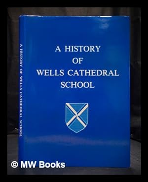Bild des Verkufers fr A History of Wells Cathedral School zum Verkauf von MW Books
