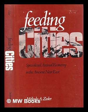 Bild des Verkufers fr Feeding cities : specialized animal economy in the ancient Near East zum Verkauf von MW Books
