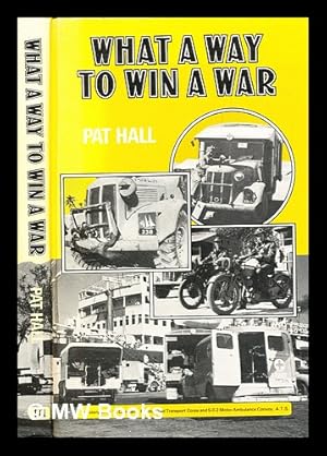 Bild des Verkufers fr What a way to win a war : the story of No.11 Coy MTC and 5-0-2 MAC, ATS, 1940-1945 / with a foreword by J. Clynton Reed zum Verkauf von MW Books Ltd.