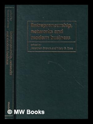 Immagine del venditore per Entrepreneurship, networks, and modern business / edited by Jonathan Brown and Mary B. Rose venduto da MW Books Ltd.