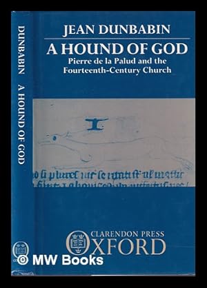 Seller image for A hound of God : Pierre de la Palud and the fourteenth-century church for sale by MW Books