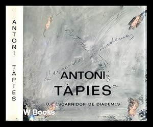 Imagen del vendedor de Antoni Tpies : o l'escarnidor de diademes a la venta por MW Books