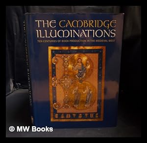 Seller image for The Cambridge illuminations : ten centuries of book production in the Medieval west / edited by Paul Binski & Stella Panayotova for sale by MW Books