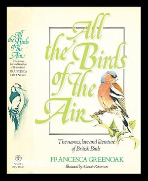 Seller image for All the birds of the air : the names, lore and literature of British birds for sale by MW Books Ltd.