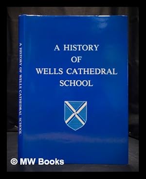 Bild des Verkufers fr A History of Wells Cathedral School zum Verkauf von MW Books Ltd.