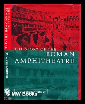 Image du vendeur pour The story of the Roman amphitheatre mis en vente par MW Books