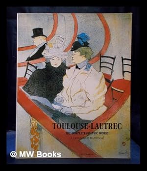 Immagine del venditore per Toulouse-Lautrec : the complete graphic works, a catalogue raisonn venduto da MW Books