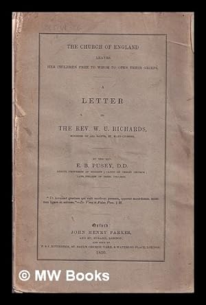 Imagen del vendedor de The Church of England leaves her children free to whom to open their griefs : a letter to the Rev. W.U. Richards, minister of All Saints, St. Mary-Le-Bone / E.B. Pusey a la venta por MW Books