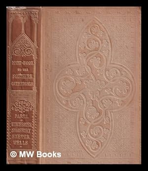 Seller image for Handbook to the cathedrals of England : southern division. Part I, Winchester.-Salisbury.-Exeter.-Wells for sale by MW Books