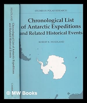 Seller image for Chronological list of Antarctic expeditions and related historical events / [compiled by] R. K. Headland for sale by MW Books