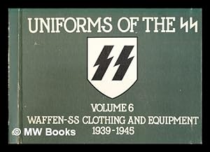 Seller image for Uniforms of the S.S - Vol.6 : Waffen-SS clothing and equipment, 1939-1945 for sale by MW Books