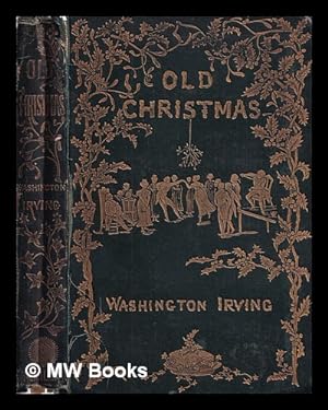 Seller image for Old Christmas : from the sketch book of Washington Irving / with illustrations by Randolph Caldecott for sale by MW Books