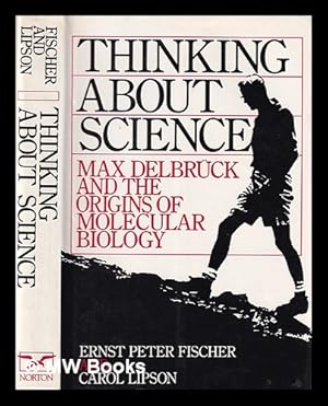 Seller image for Thinking about science : Max Delbrck and the origins of molecular biology / Ernst Peter Fischer and Carol Lipson for sale by MW Books Ltd.