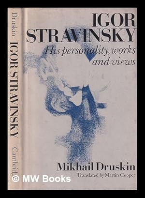 Imagen del vendedor de Igor Stravinsky : his life, works, and views / Mikhail Druskin ; translated by Martin Cooper a la venta por MW Books Ltd.