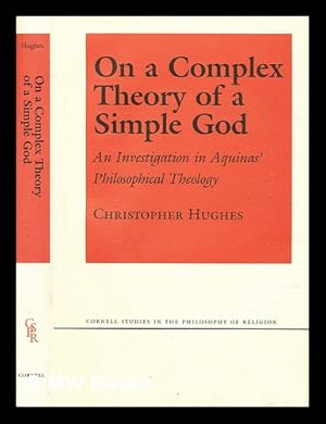 Bild des Verkufers fr On a complex theory of a simple God : an investigation in Aquinas' philosophical theology zum Verkauf von MW Books Ltd.