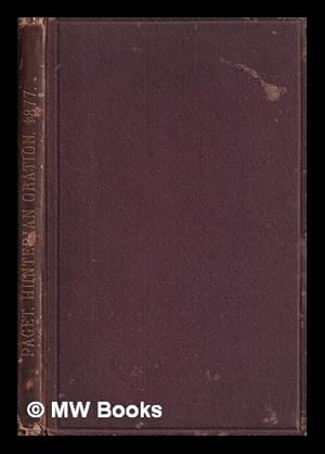 Seller image for The Hunterian oration : delivered in the presence of his Royal Highness the Prince of Wales, at the Royal College of Surgeons of England, on the 13th of February, 1877 / Sir James Paget for sale by MW Books