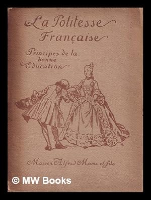 Seller image for La politesse franaise : principes de la bonne ducation / par un groupe de personnalits du monde for sale by MW Books Ltd.