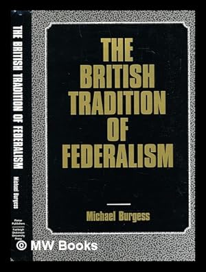 Bild des Verkufers fr The British tradition of federalism zum Verkauf von MW Books Ltd.
