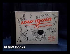 Seller image for Low again : a pageant of politics, with Colonel Blimp, Hit and Muss and Muzzler for sale by MW Books Ltd.