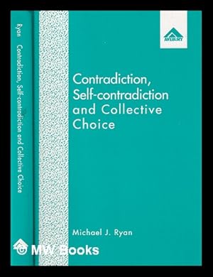 Bild des Verkufers fr Contradiction, self-contradiction, and collective choice : new directions for commodities and characteristics analysis / Michael J. Ryan zum Verkauf von MW Books Ltd.