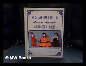 Seller image for Rare and Hard To Find Madame Alexander Collector's Dolls for sale by MW Books Ltd.