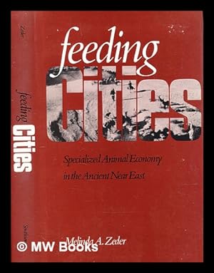 Bild des Verkufers fr Feeding cities : specialized animal economy in the ancient Near East zum Verkauf von MW Books Ltd.