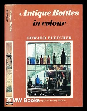 Seller image for Antique bottles in colour for sale by MW Books Ltd.