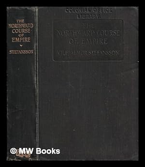Imagen del vendedor de The northward course of empire / by Vilhjalmur Stefansson ; with an introduction by Edward William Nelson a la venta por MW Books Ltd.